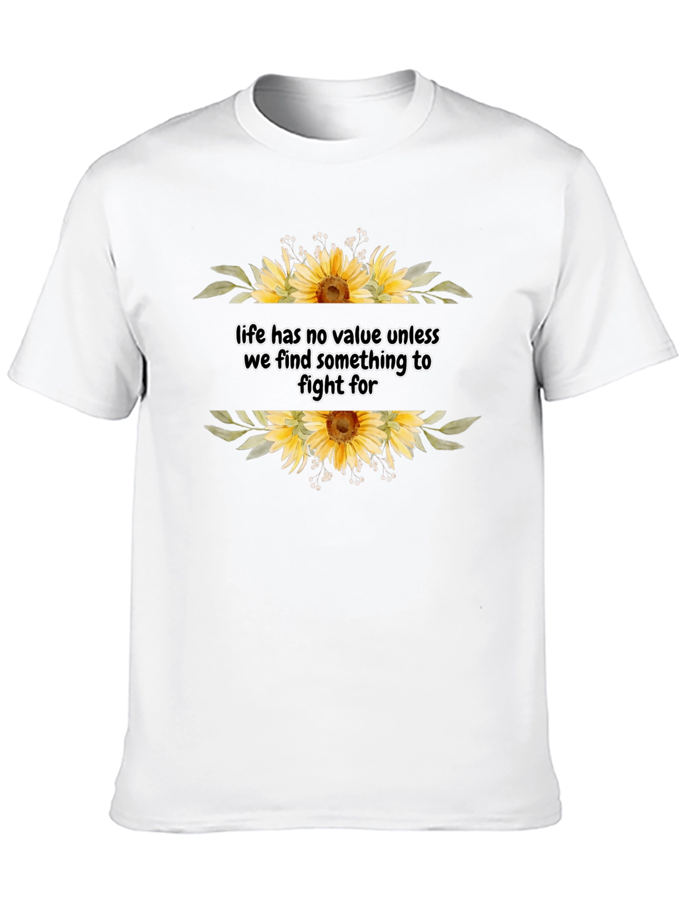 Life Has No Value Sunflower T-Shirt