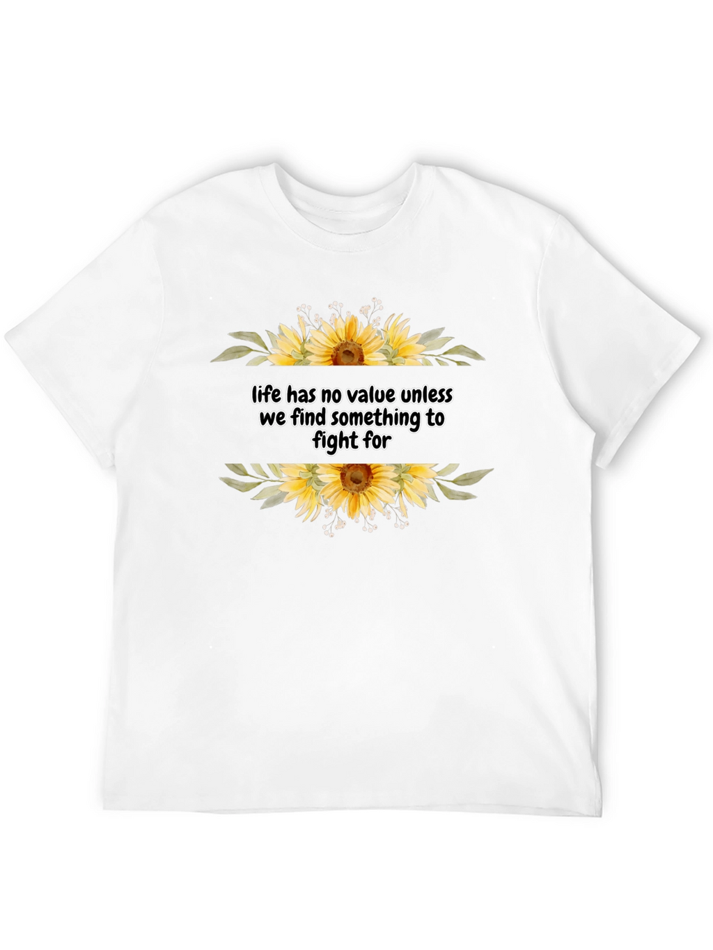Life Has No Value Sunflower T-Shirt