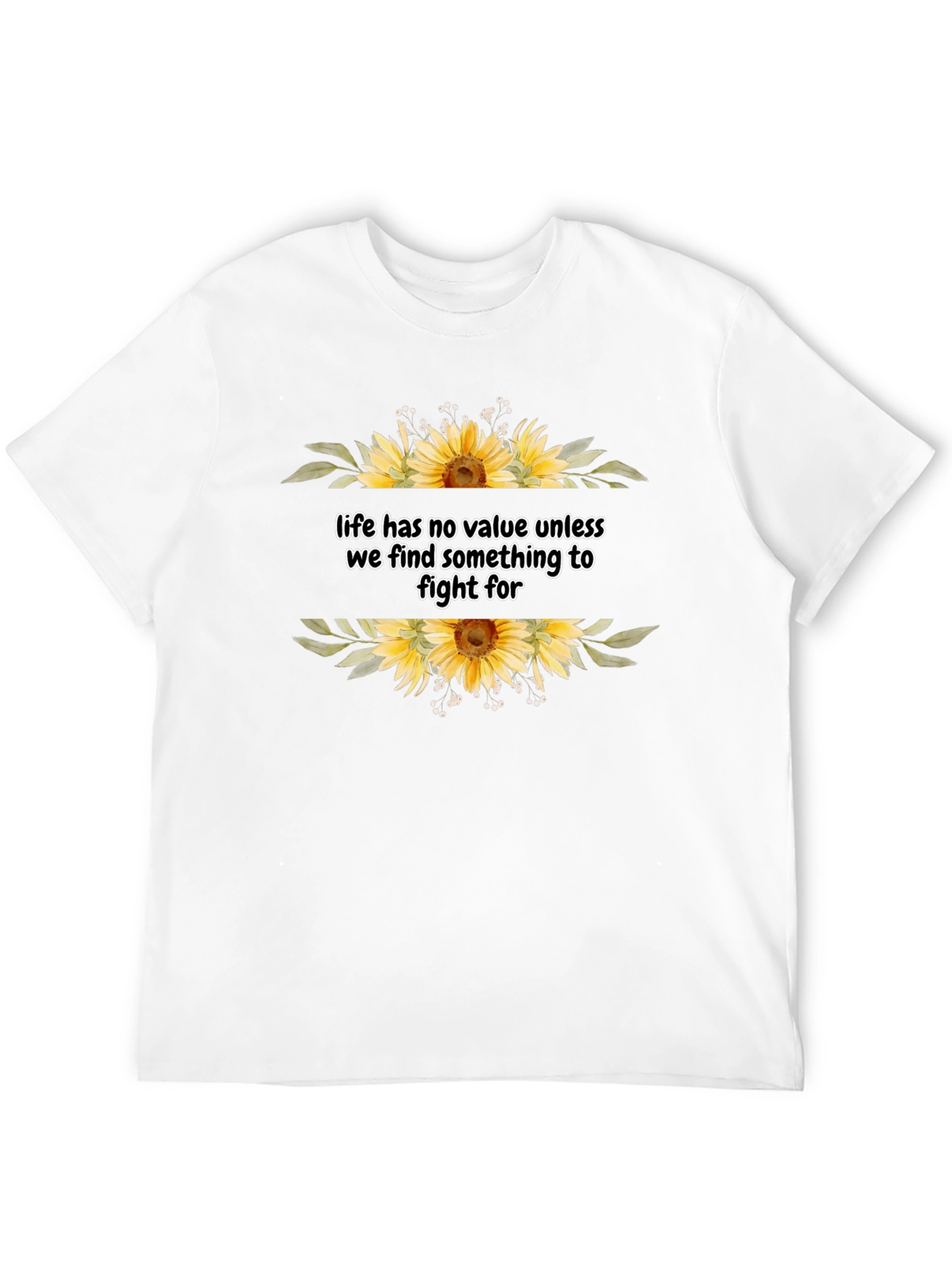 Life Has No Value Sunflower T-Shirt