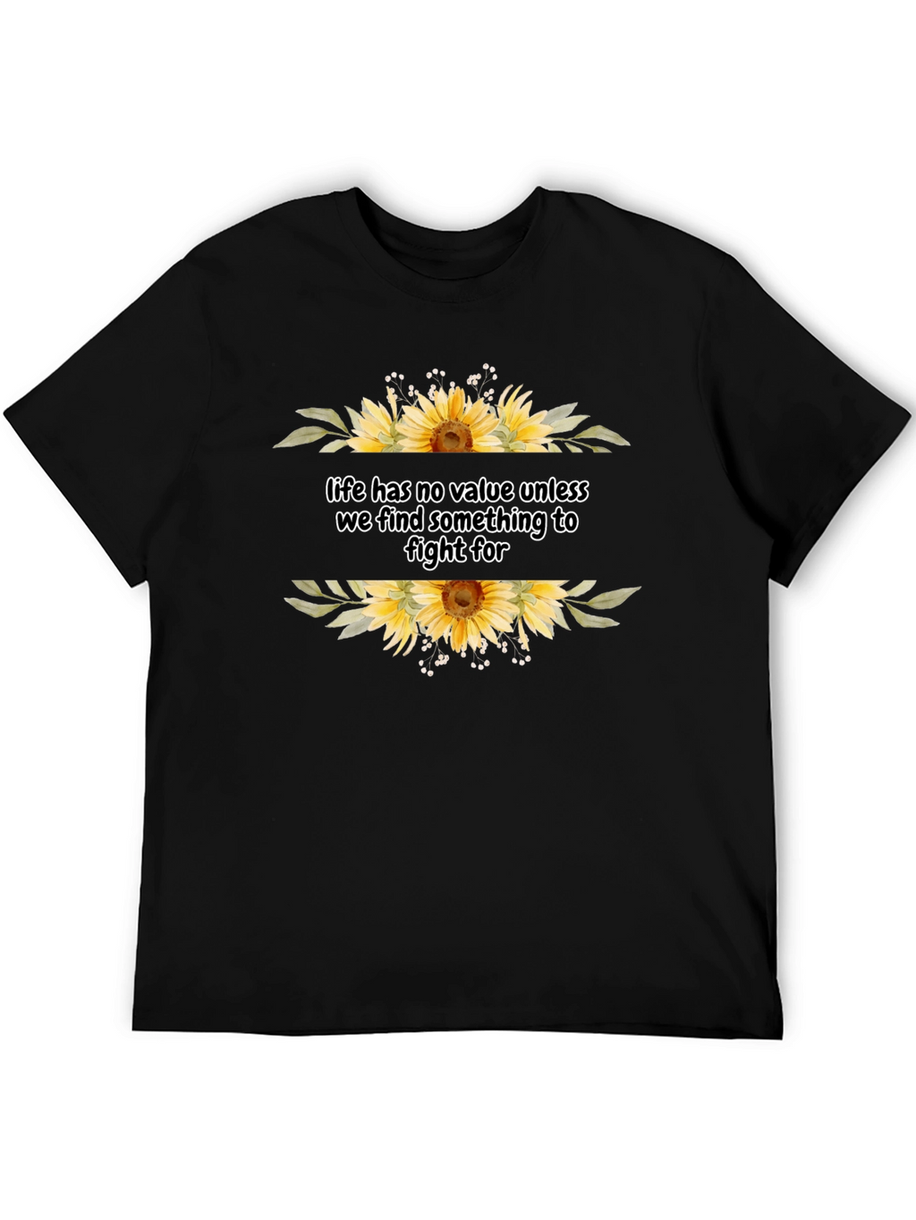 Life Has No Value Sunflower T-Shirt