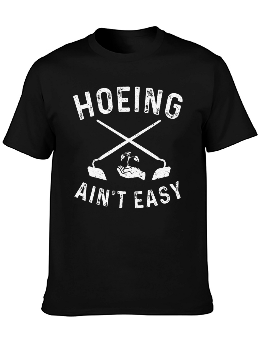 Hoeing Aint Easy Graphic T-Shirt