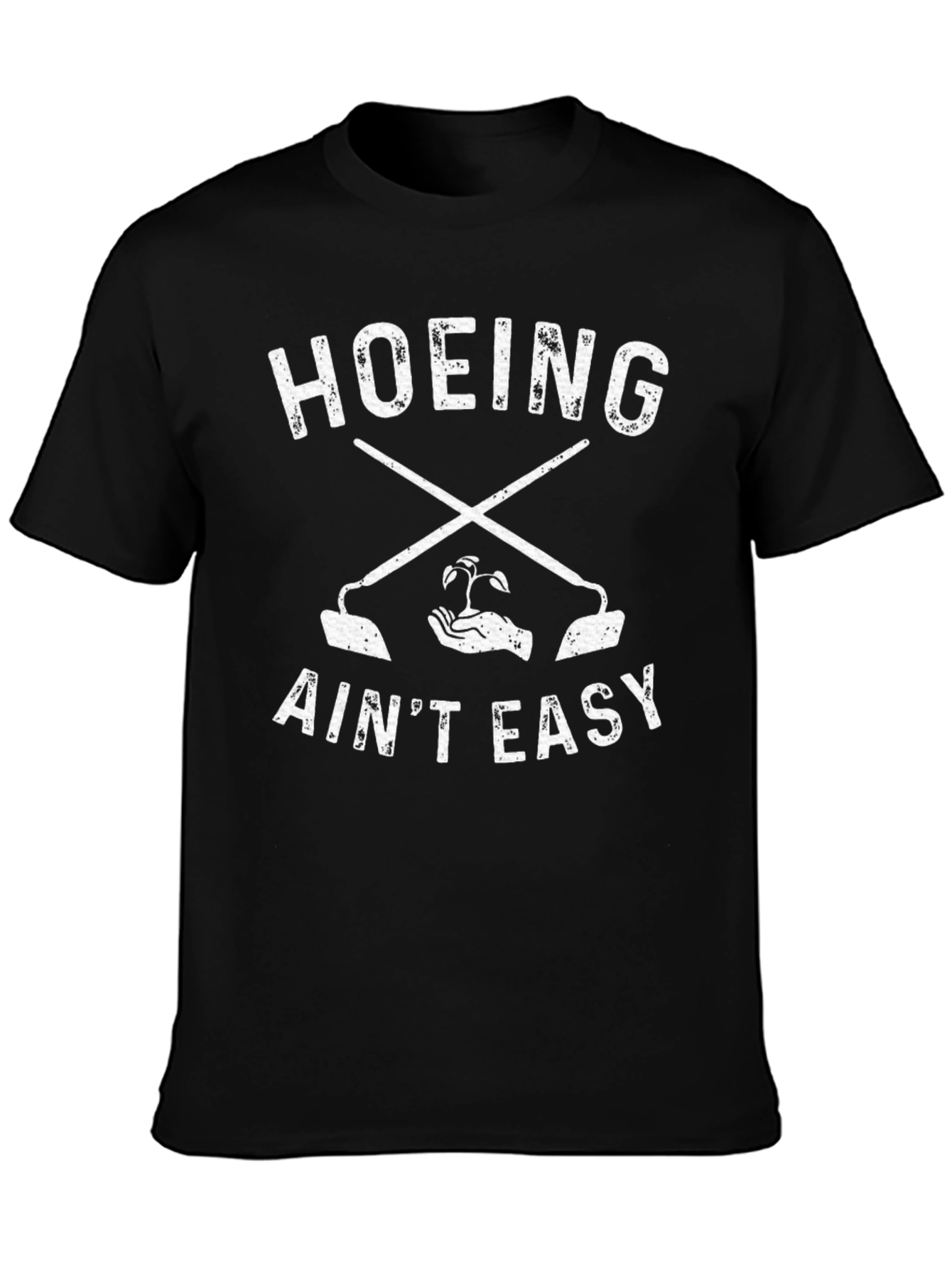 Hoeing Aint Easy Graphic T-Shirt