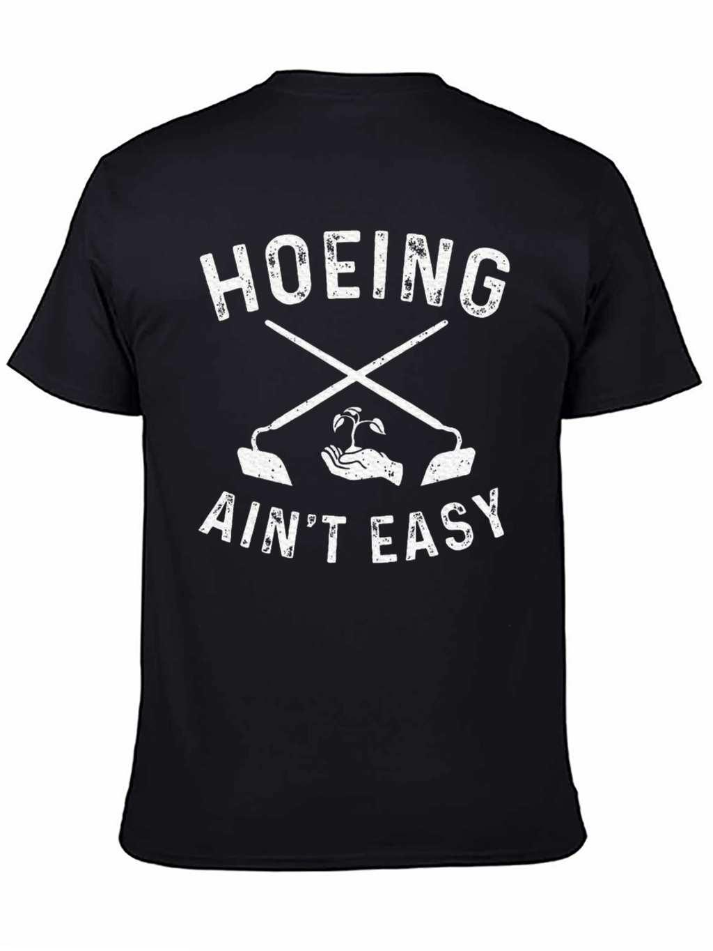 Hoeing Aint Easy Graphic T-Shirt