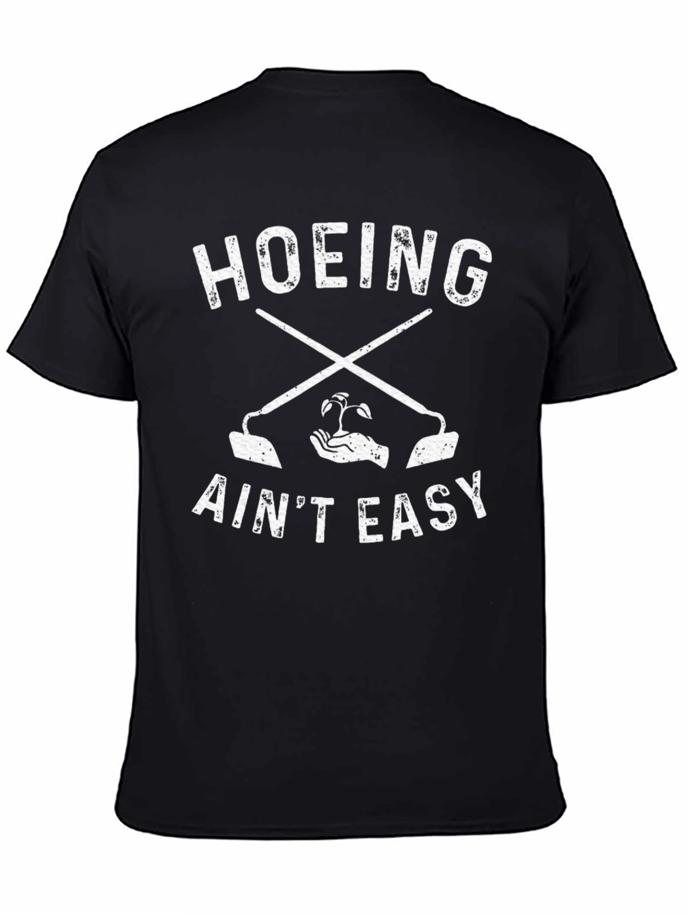 Hoeing Aint Easy Graphic T-Shirt