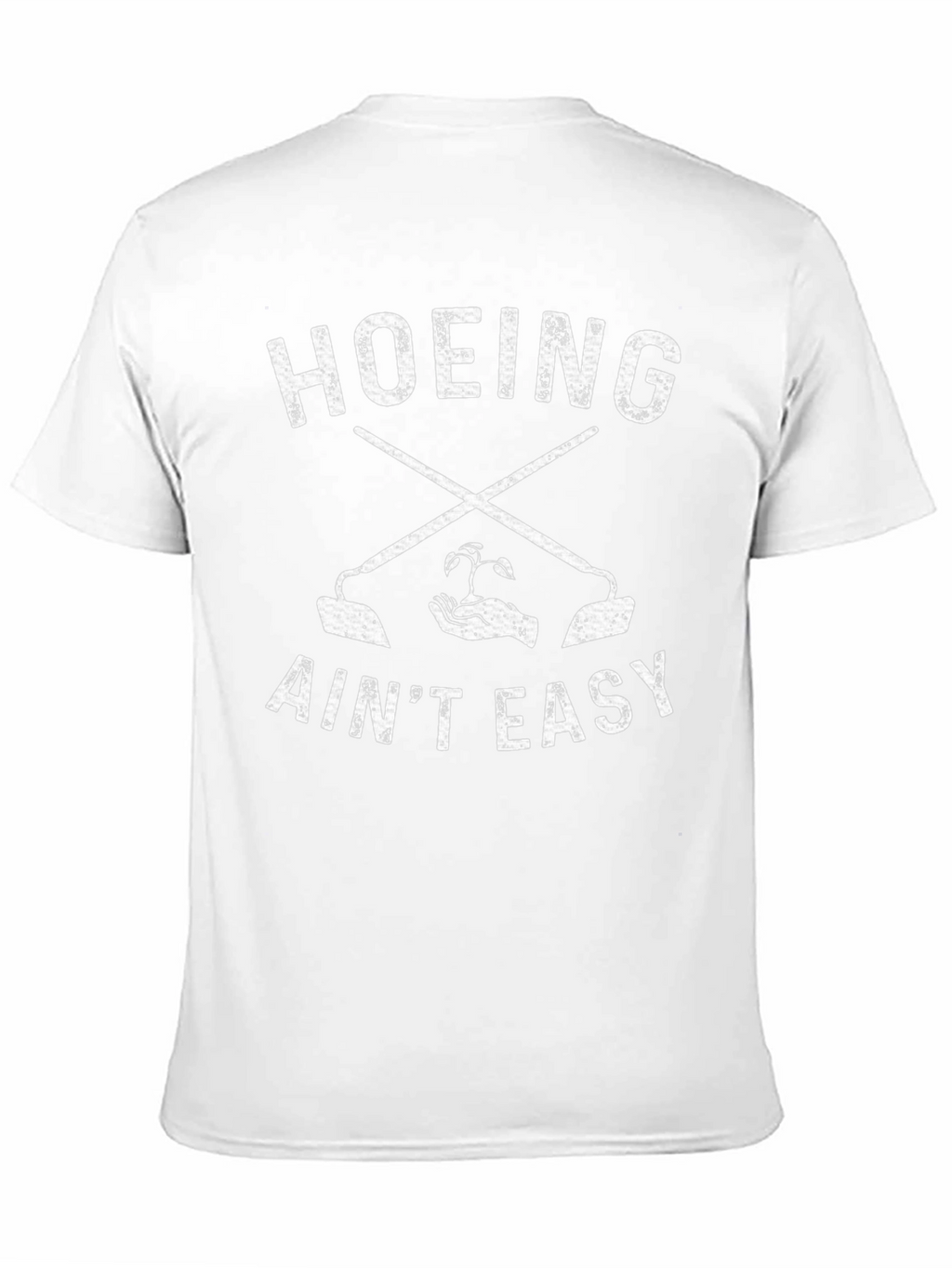 Hoeing Aint Easy Graphic T-Shirt