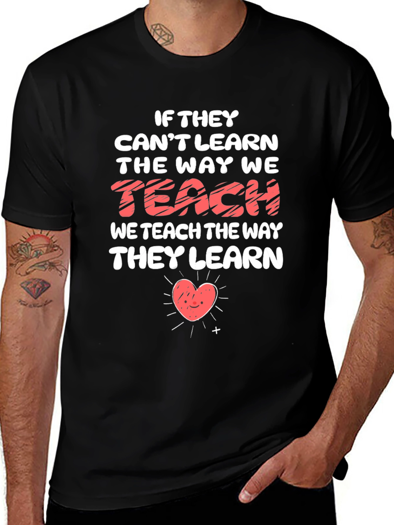 Teacher Heart T-Shirt - If They Cant Learn Teach Them