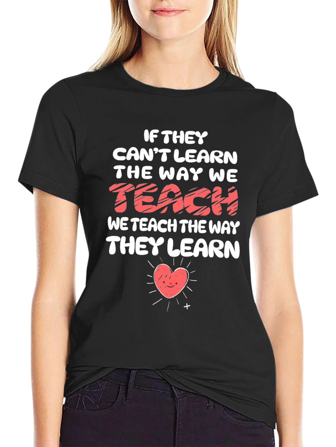 Teacher Heart T-Shirt - If They Cant Learn Teach Them