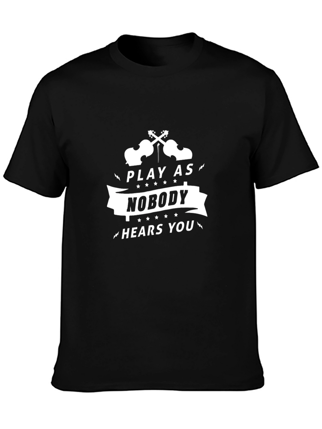 Play As Nobody Hears You Black T-Shirt
