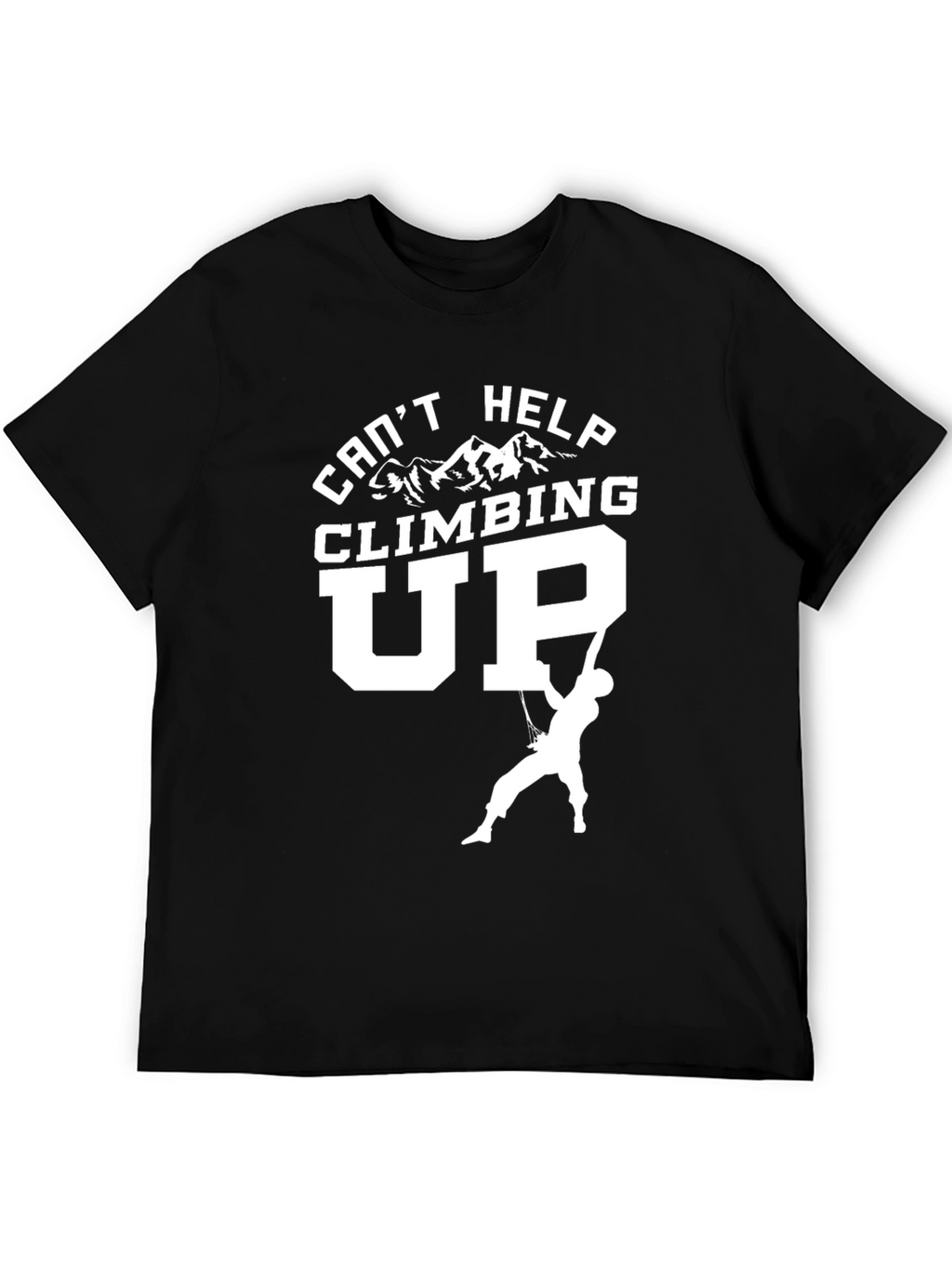 Cant Help Climbing Up T-Shirt