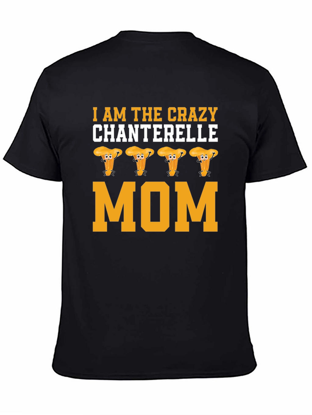 Crazy Chanterelle Mom T-Shirt