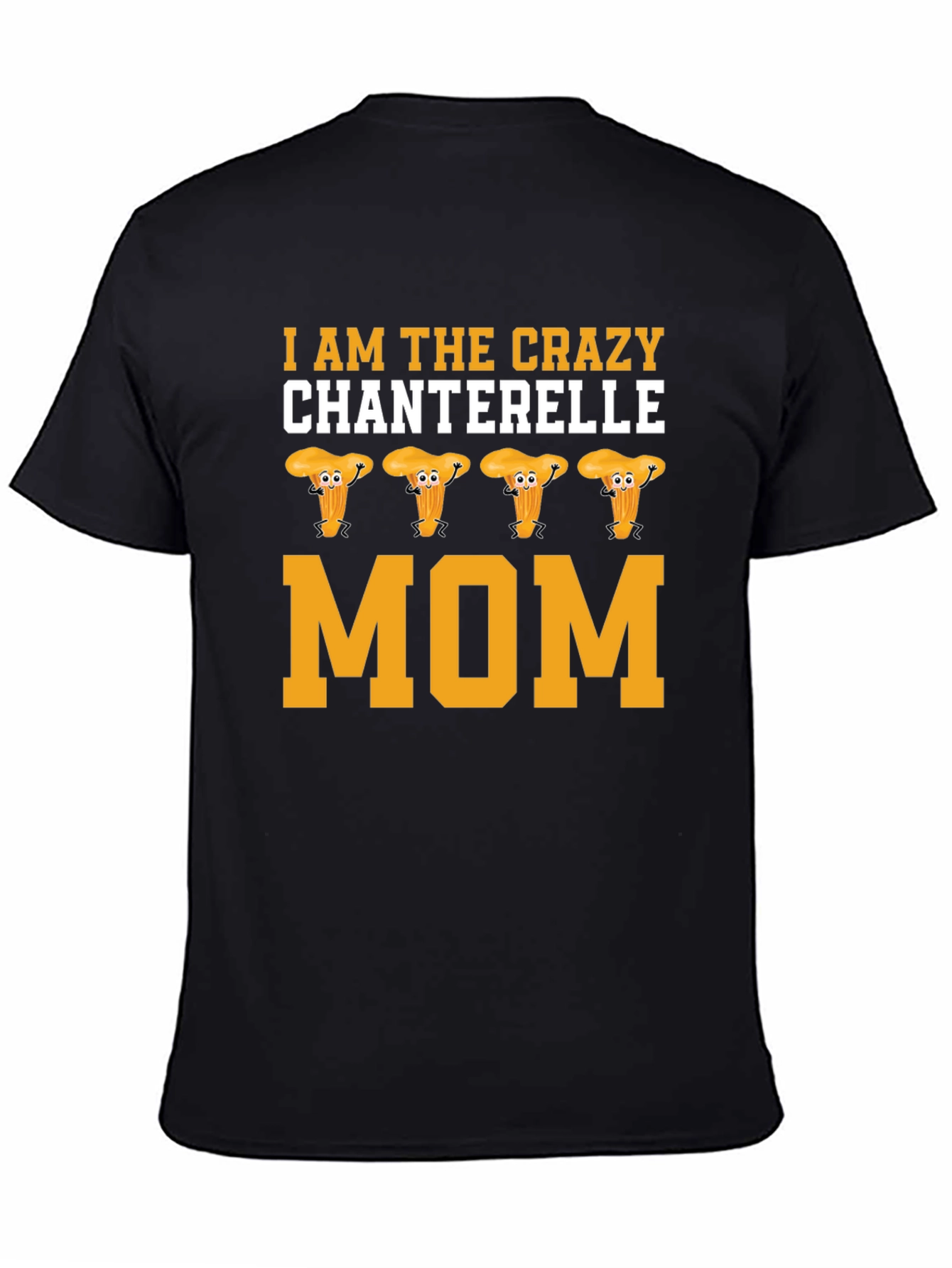 Crazy Chanterelle Mom T-Shirt