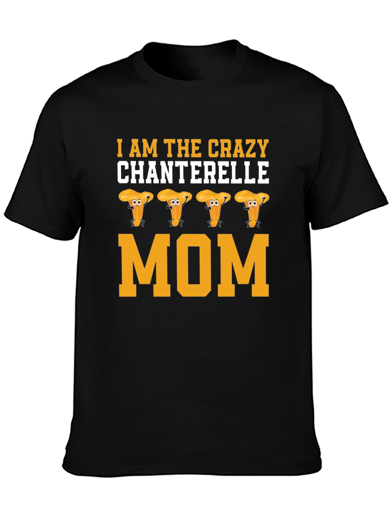 Crazy Chanterelle Mom T-Shirt