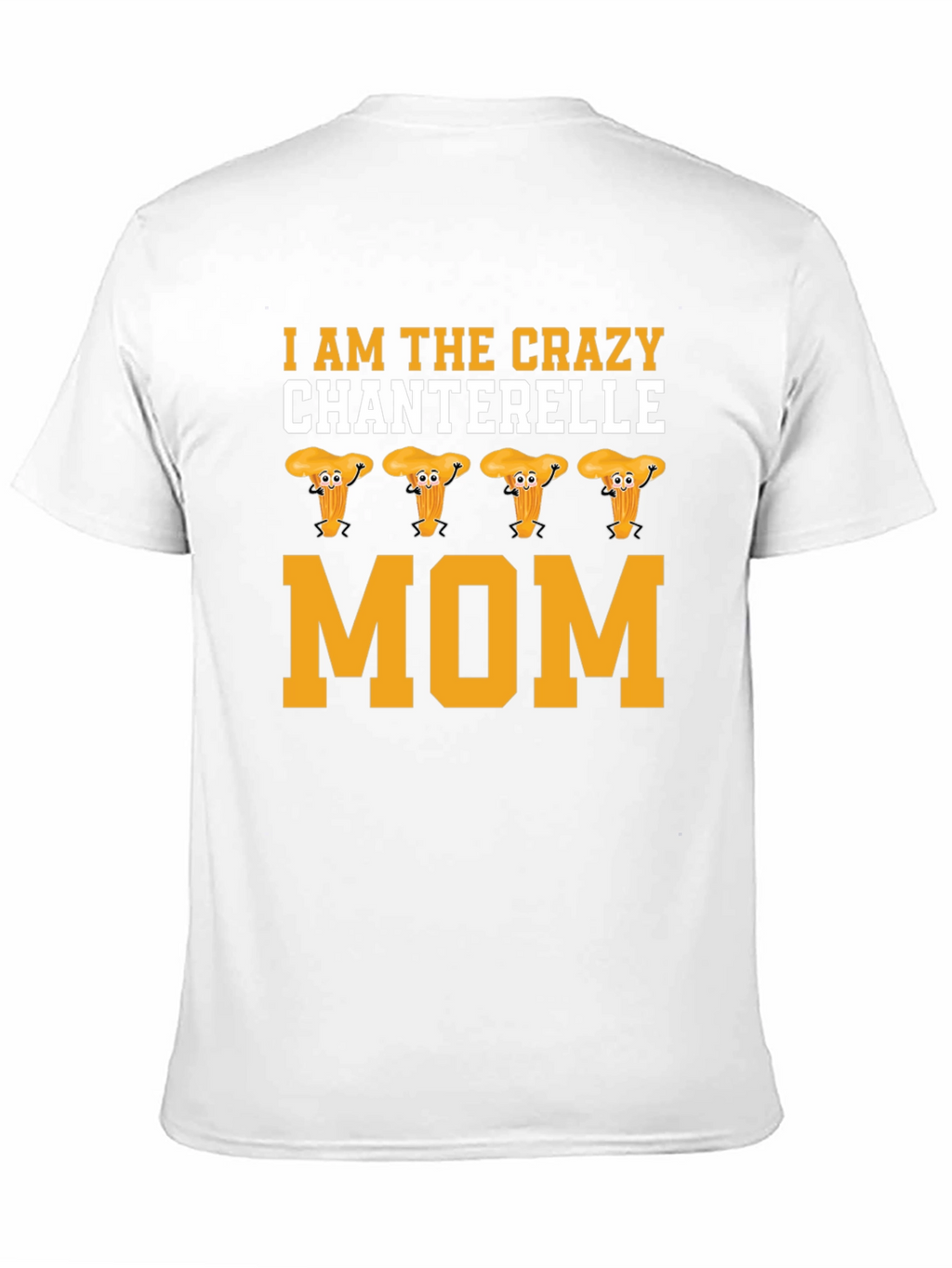 Crazy Chanterelle Mom T-Shirt