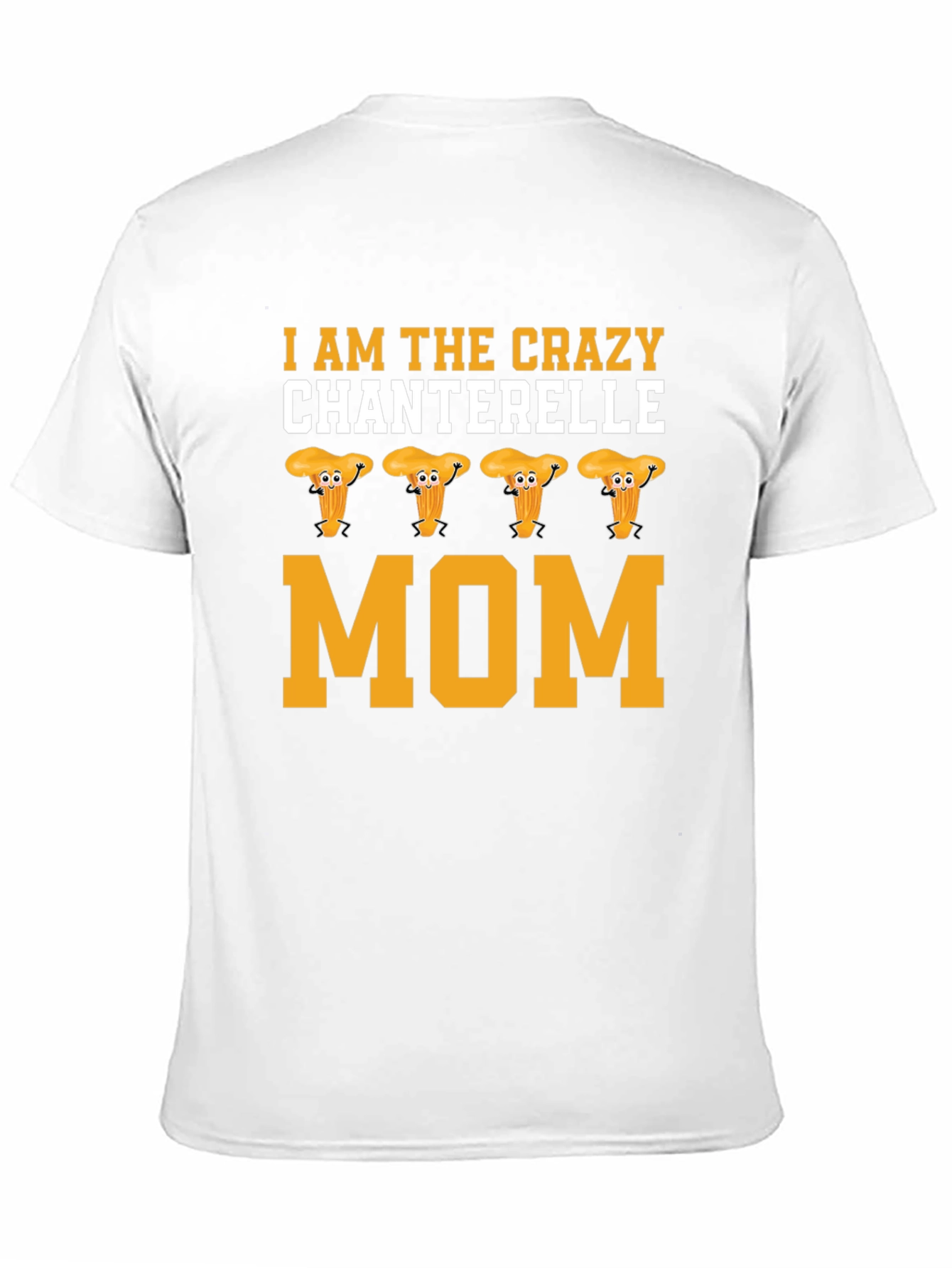 Crazy Chanterelle Mom T-Shirt