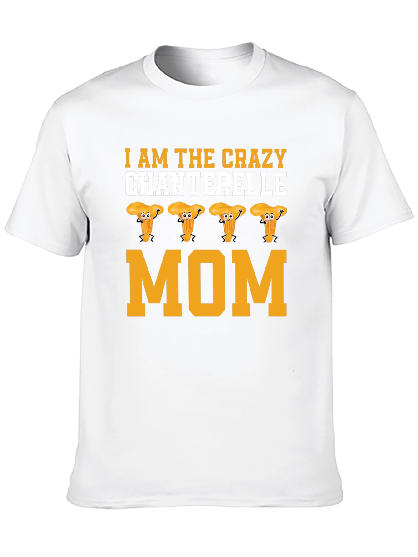 Crazy Chanterelle Mom T-Shirt