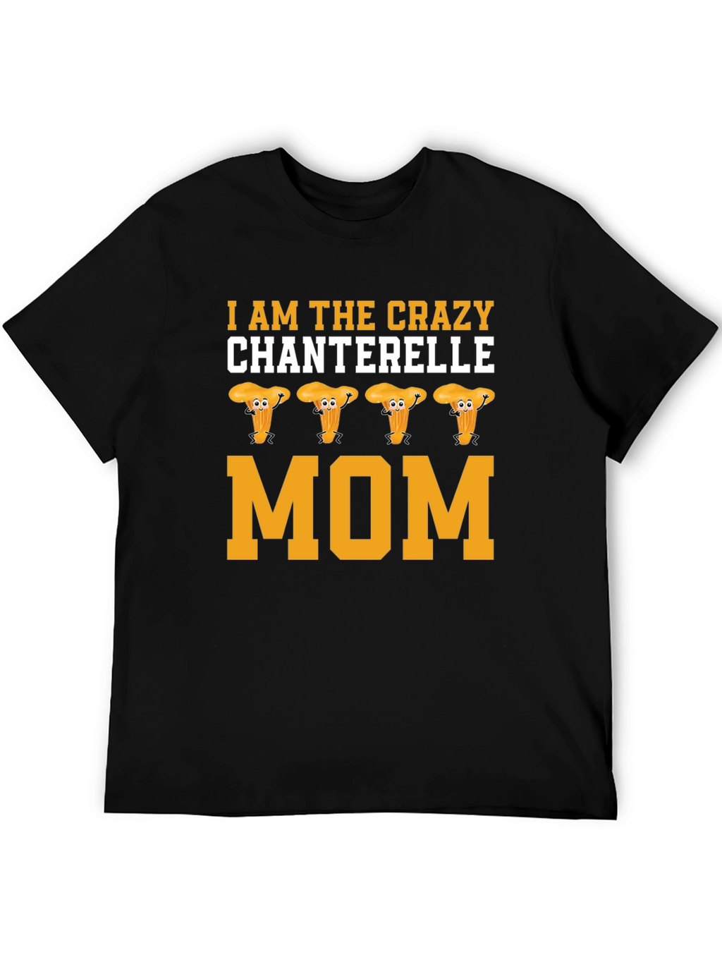 Crazy Chanterelle Mom T-Shirt