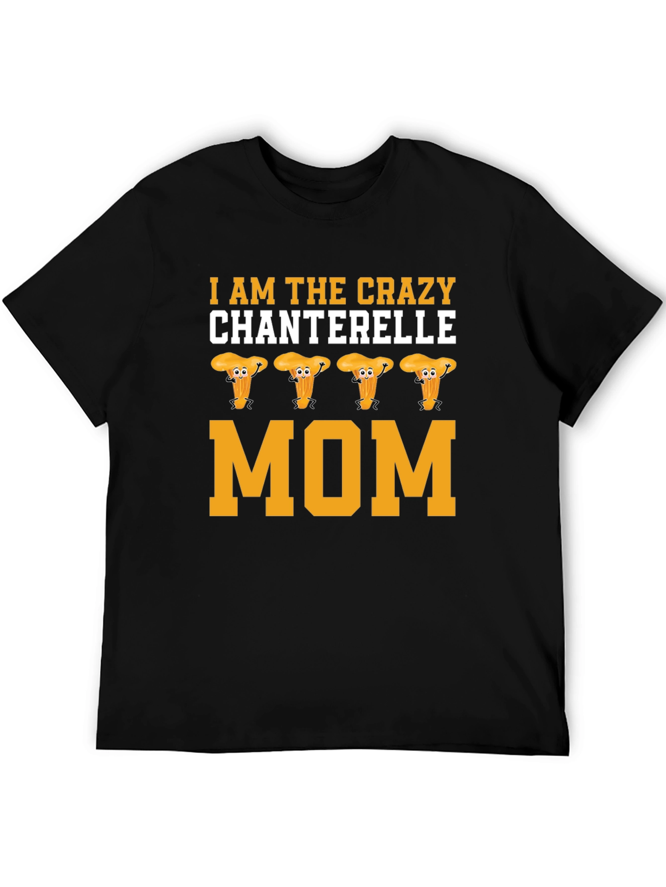 Crazy Chanterelle Mom T-Shirt