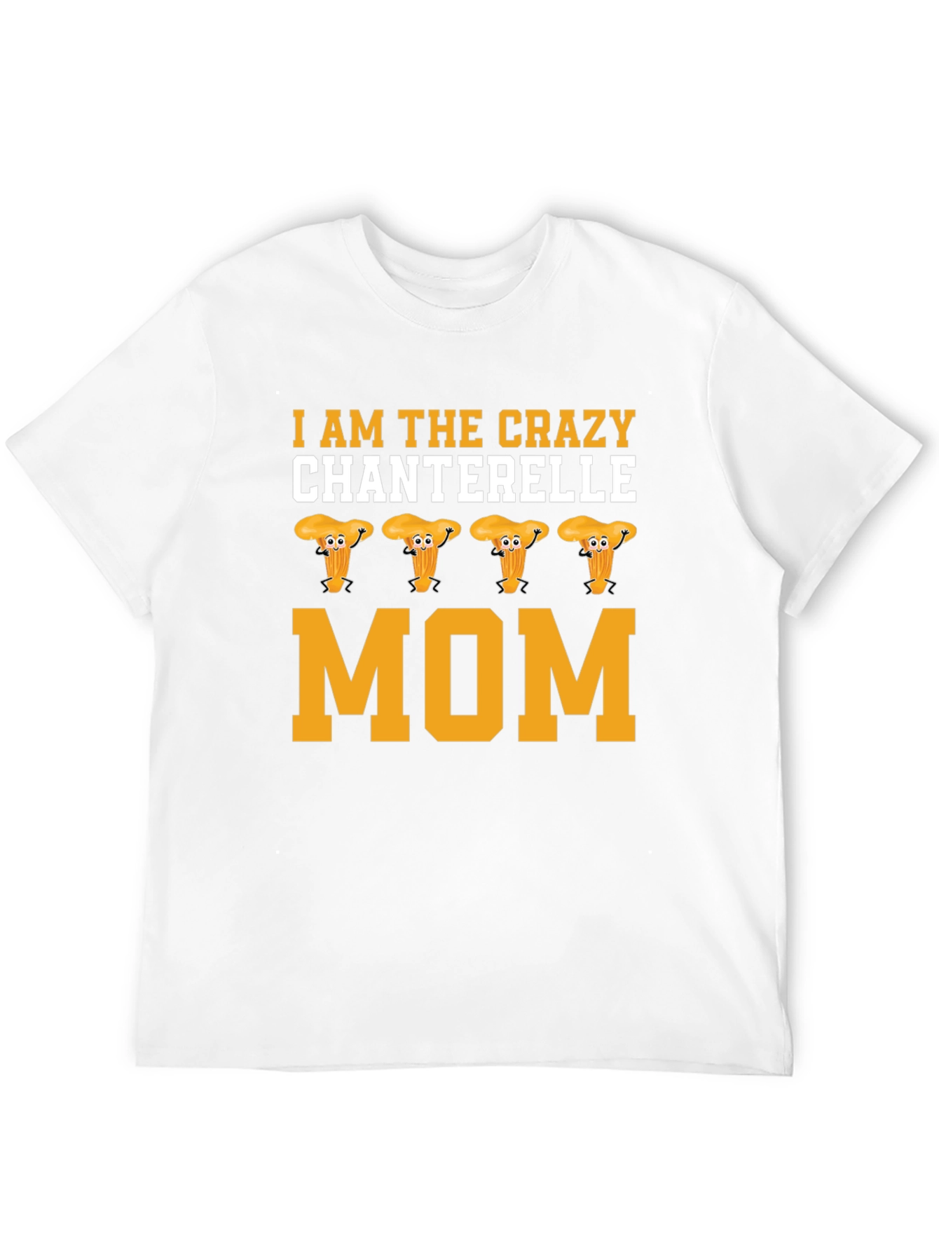 Crazy Chanterelle Mom T-Shirt
