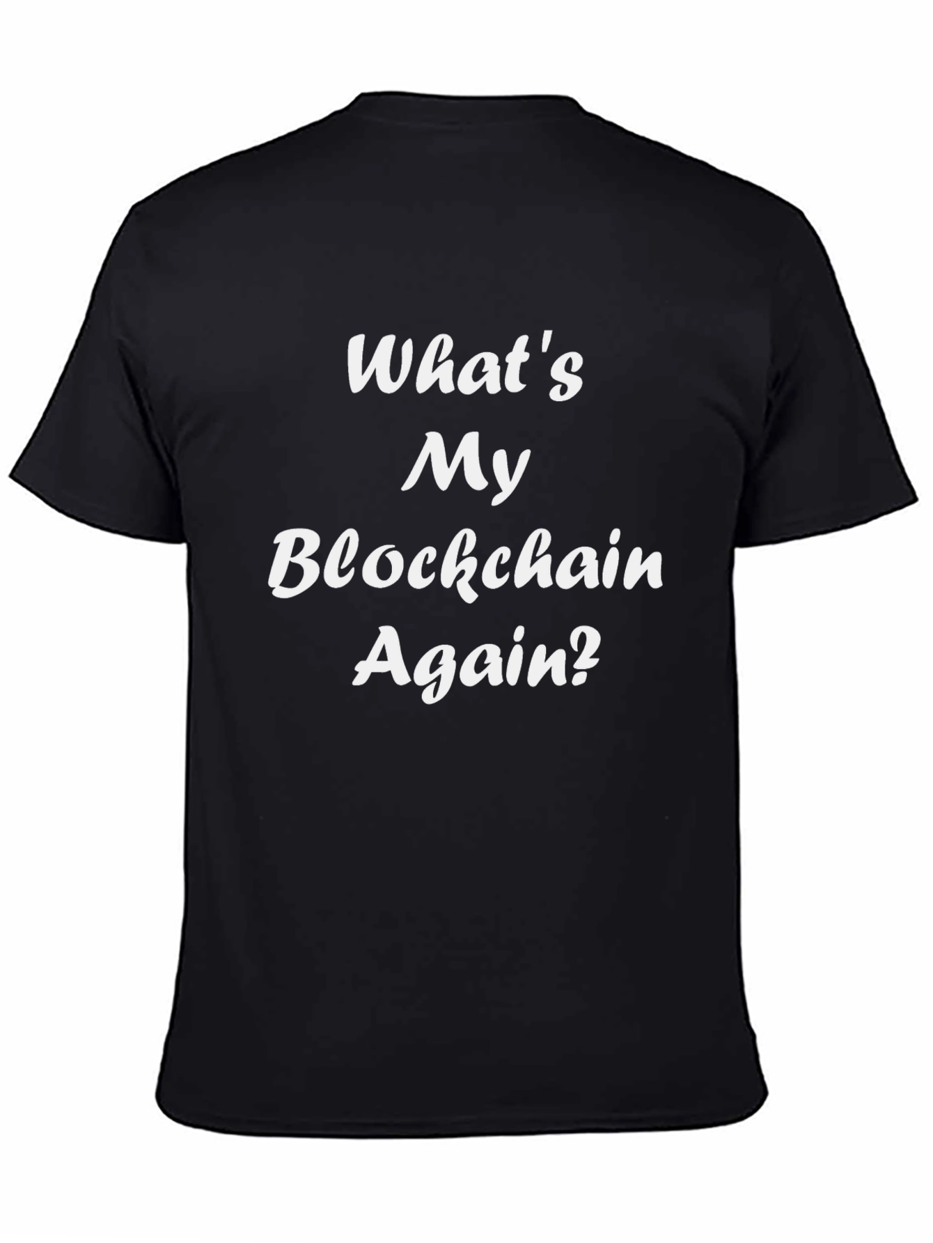 Whats My Blockchain Again? Crypto T-Shirt
