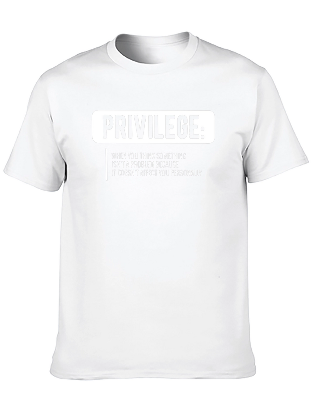 Privilege T-Shirt: Social Justice Statement Tee