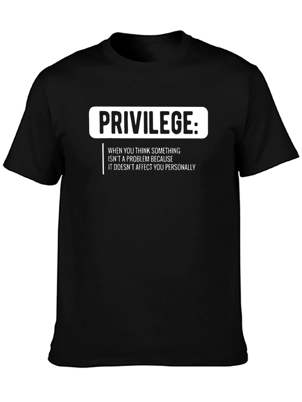 Privilege T-Shirt: Social Justice Statement Tee