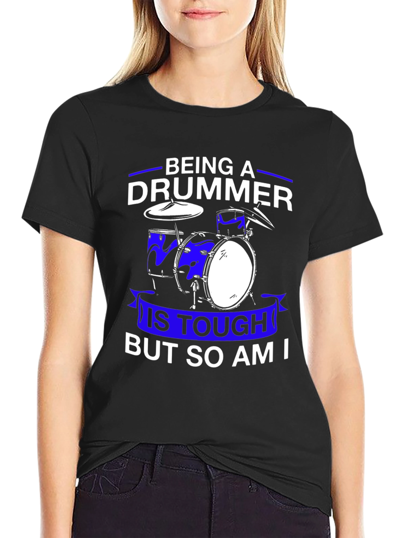 Drummer T-Shirt: Being A Drummer Is Tough
