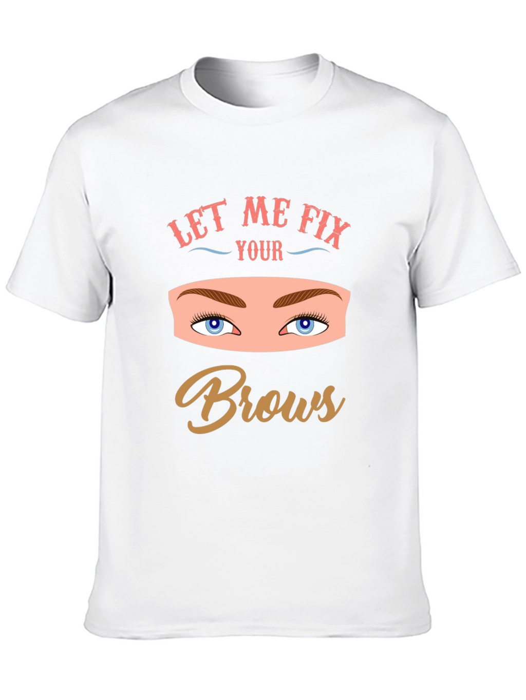 Let Me Fix Your Brows Graphic Tee