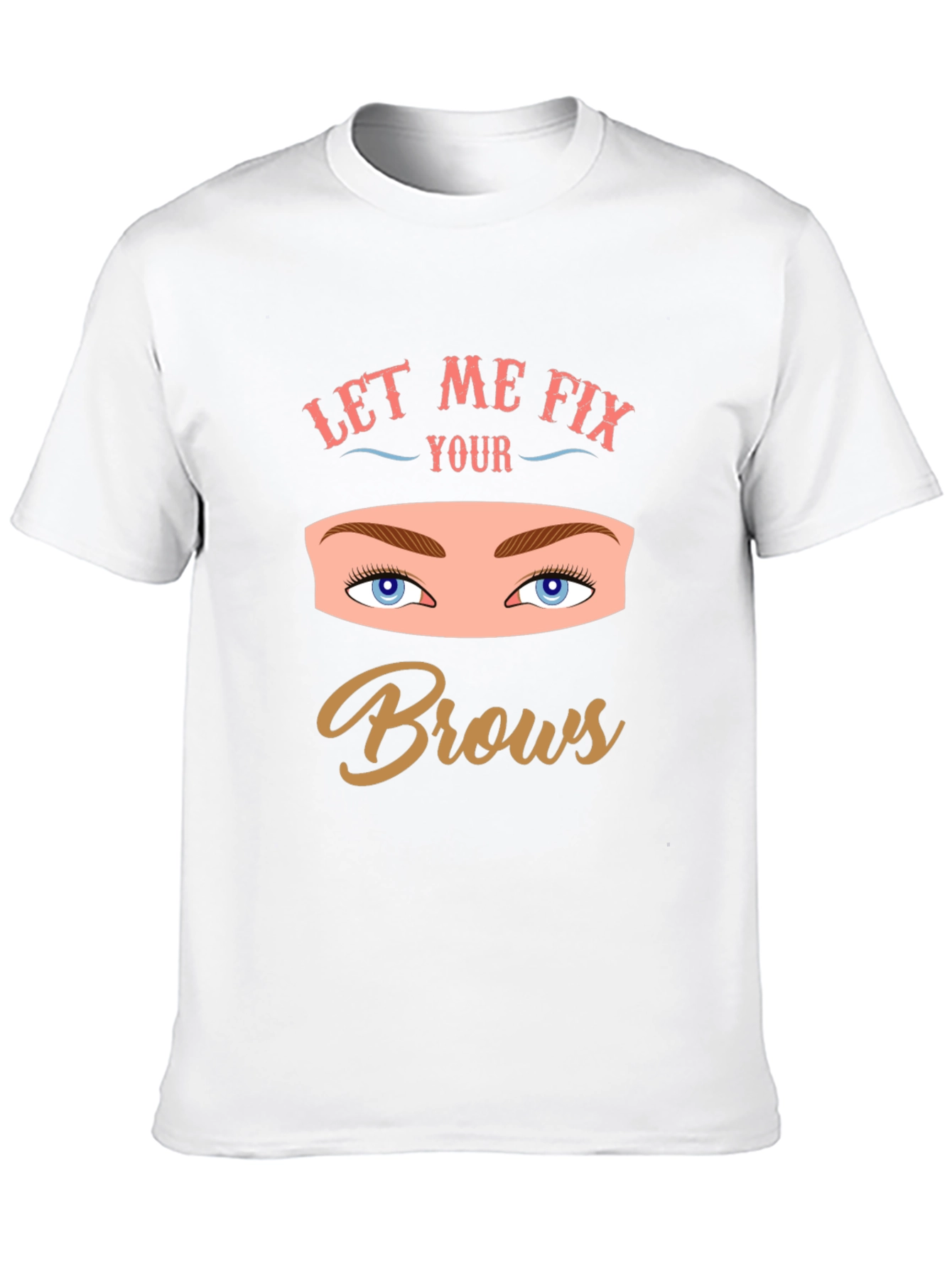 Let Me Fix Your Brows Graphic Tee