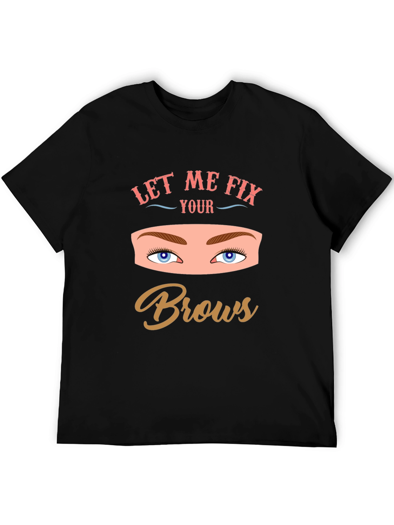 Let Me Fix Your Brows Graphic Tee