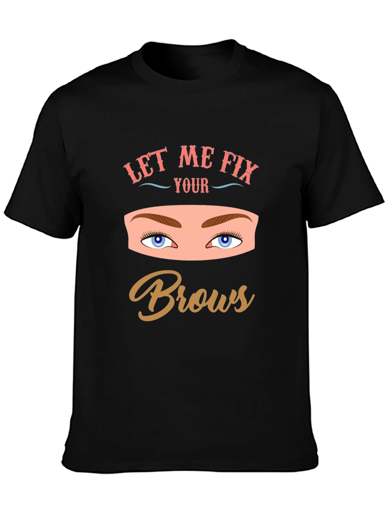 Let Me Fix Your Brows Graphic Tee