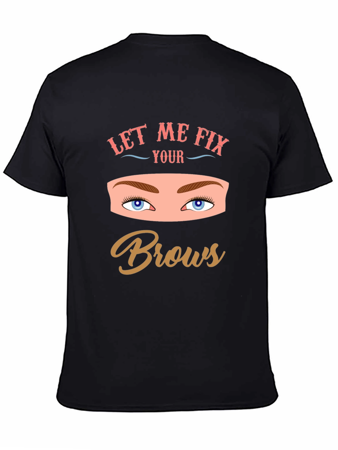 Let Me Fix Your Brows Graphic Tee
