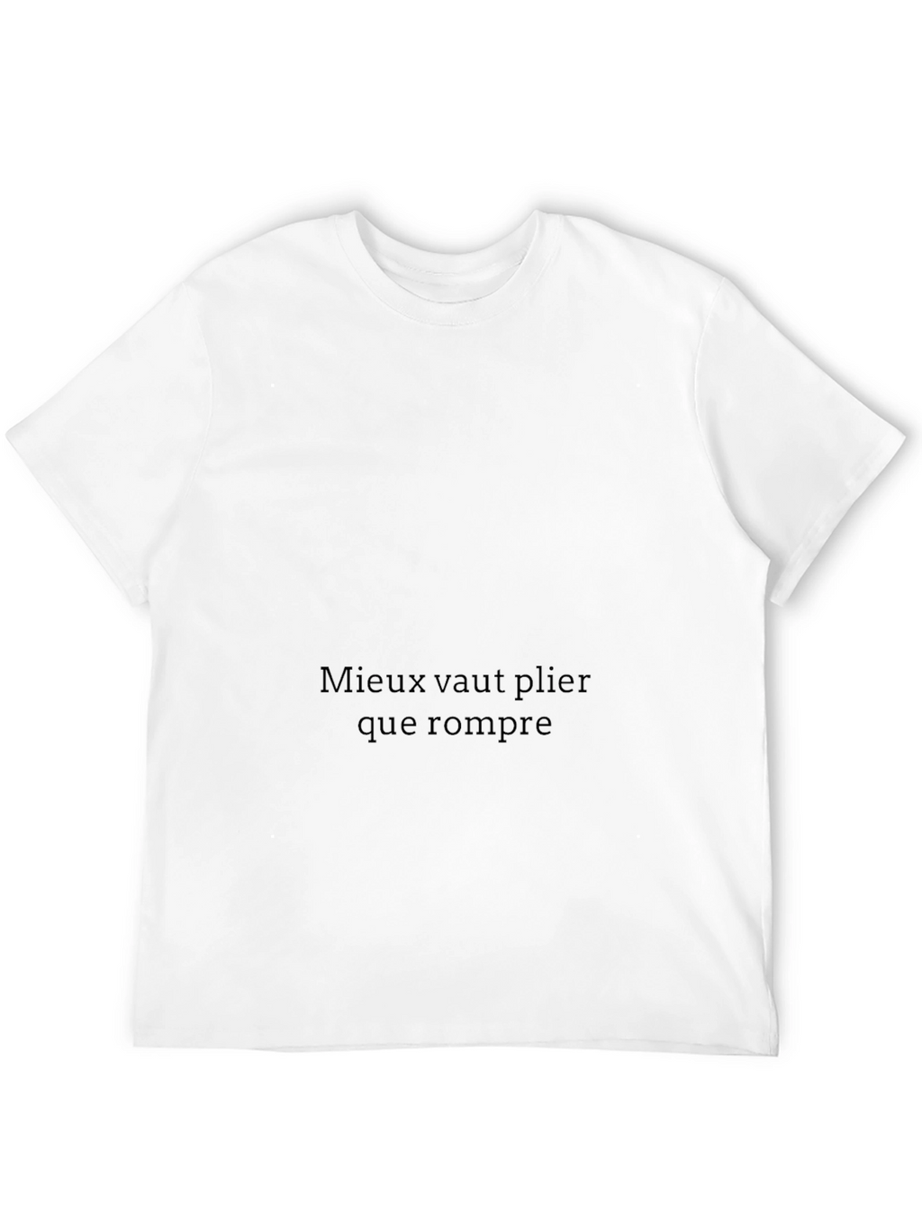 Mieux vaut plier que rompre T-Shirt