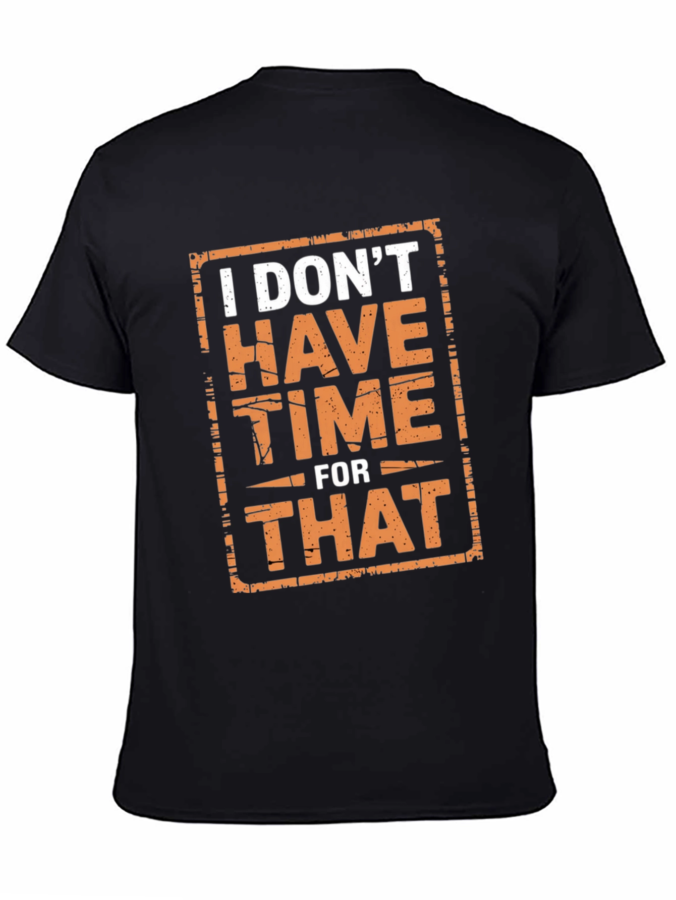 Funny I Dont Have Time For That Graphic T-Shirt