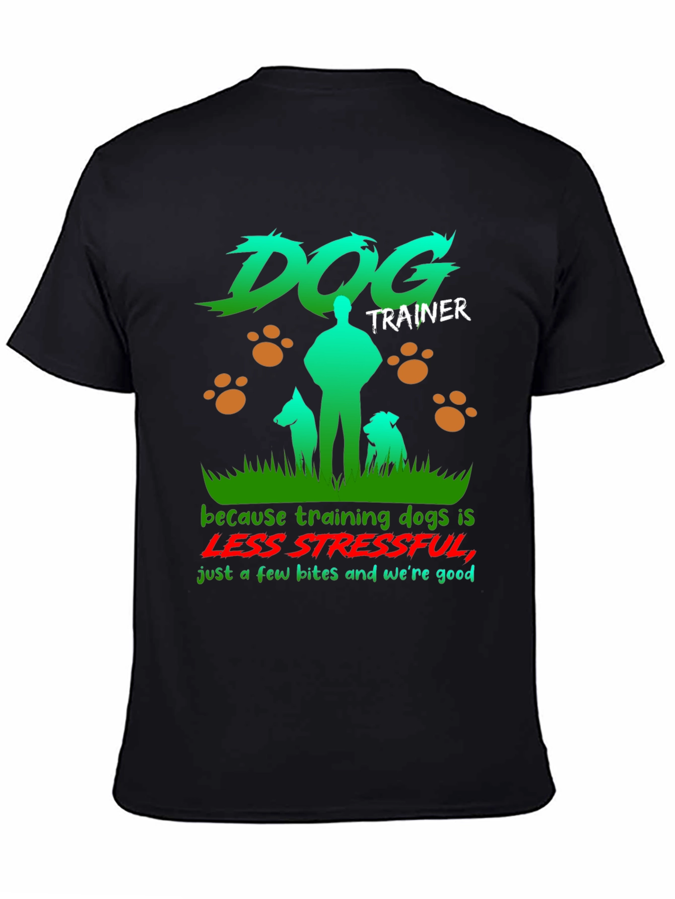 Dog Trainer T-Shirt - Less Stressful Funny Graphic Tee