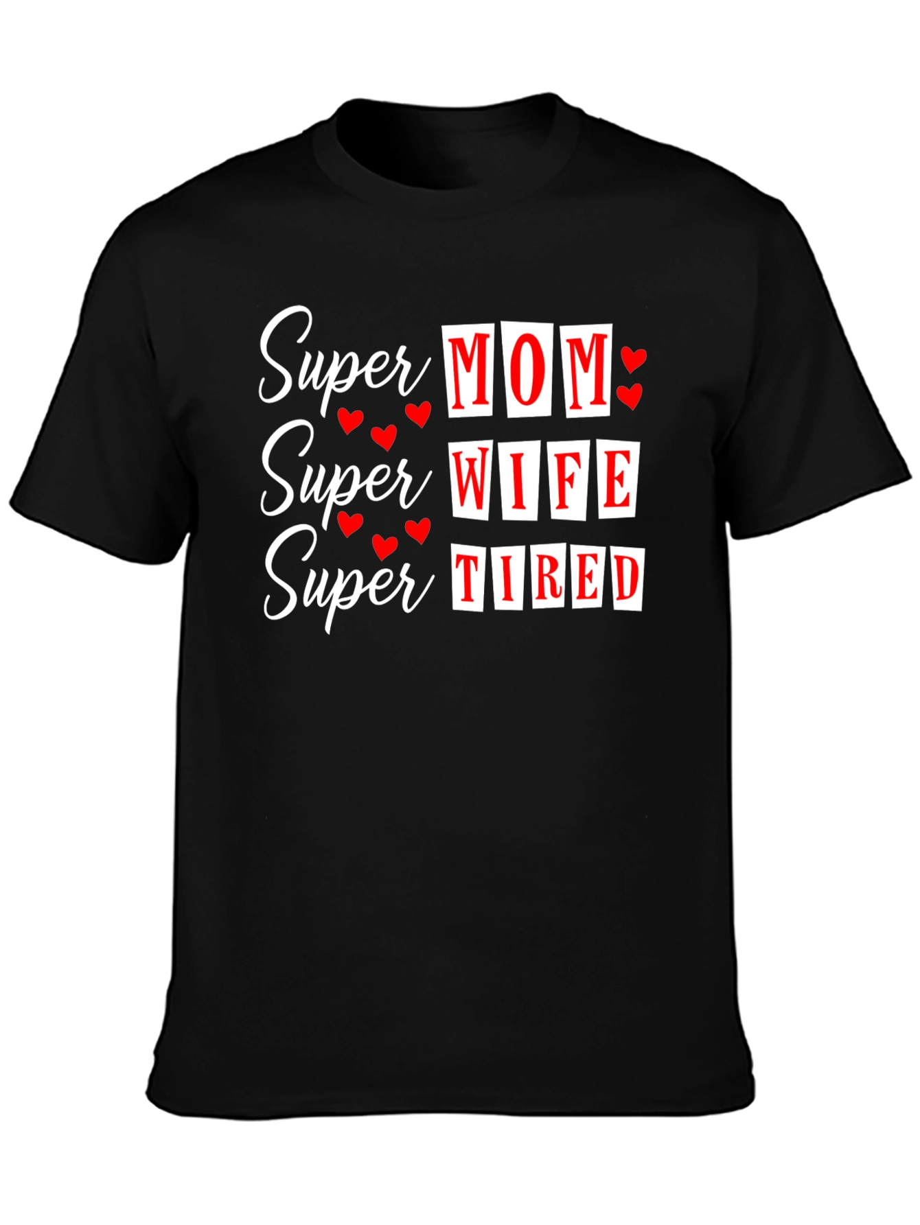 Super Mom Wife Tired Graphic T-Shirt - Black