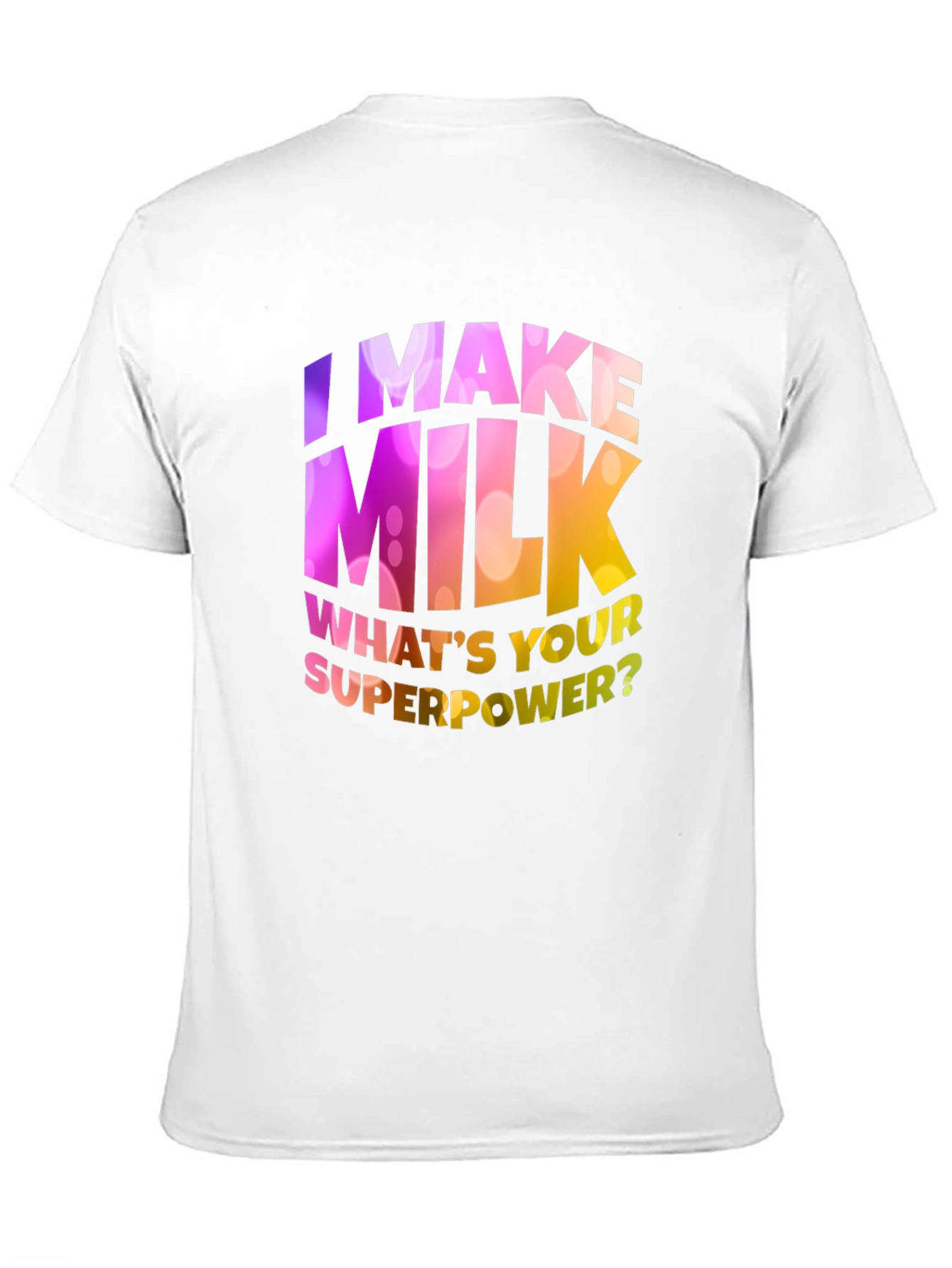 I Make Milk Whats Your Superpower T-Shirt
