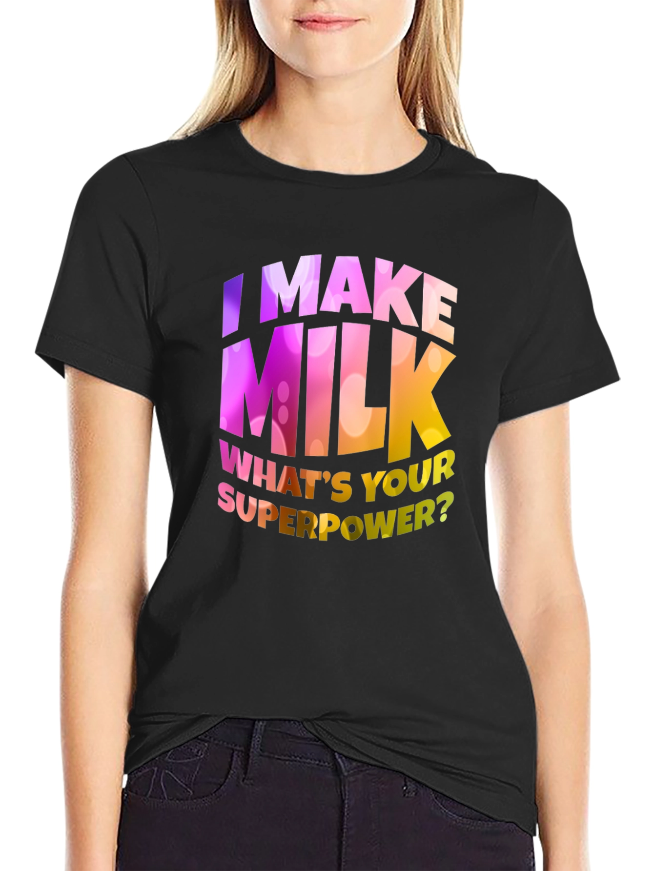 I Make Milk Whats Your Superpower T-Shirt