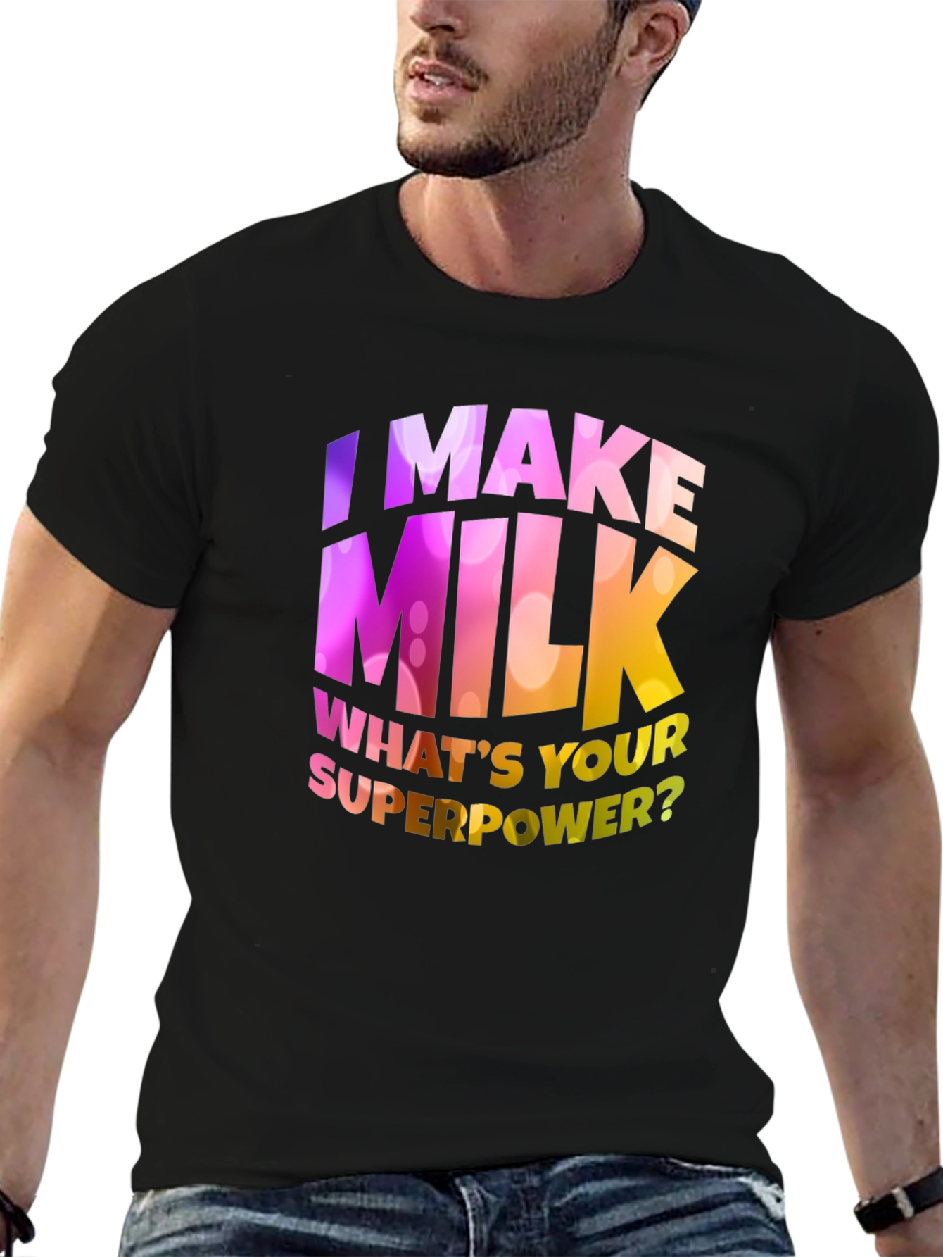 I Make Milk Whats Your Superpower T-Shirt