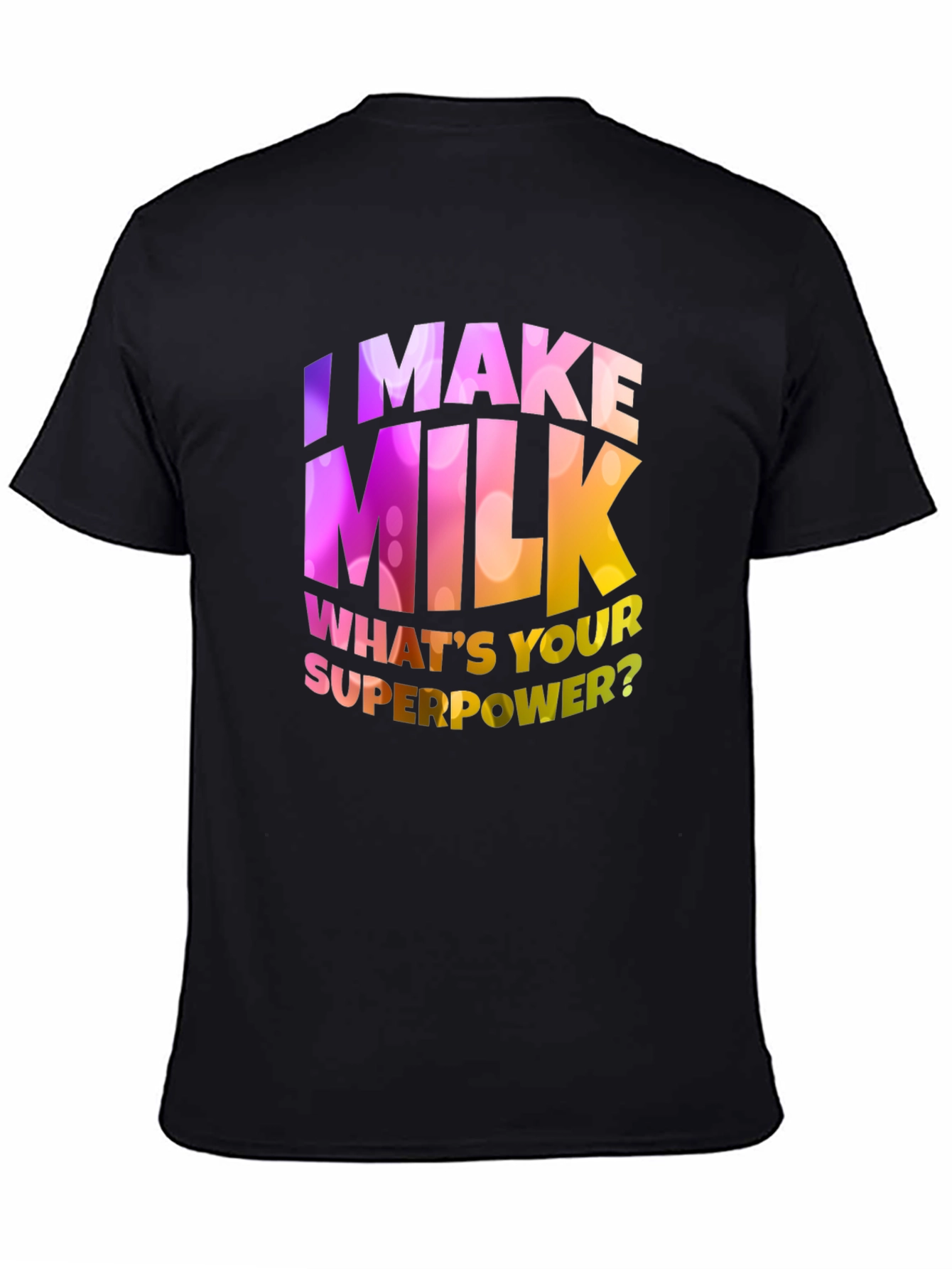 I Make Milk Whats Your Superpower T-Shirt