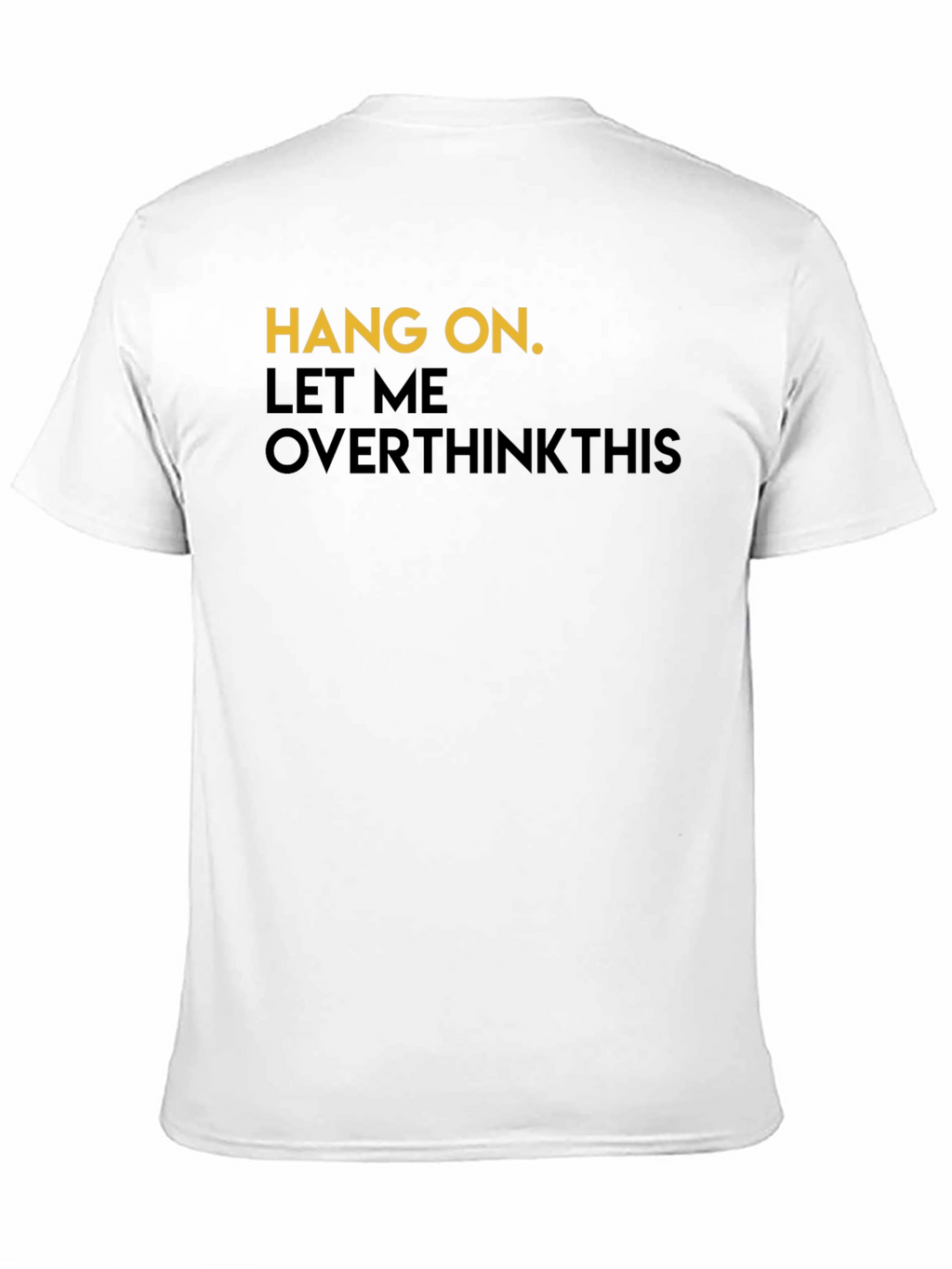 Hang On Overthink T-Shirt - Mens