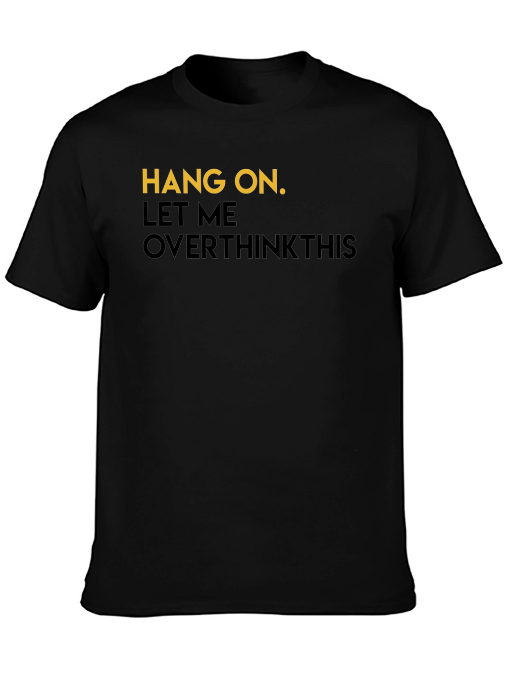 Hang On Overthink T-Shirt - Mens