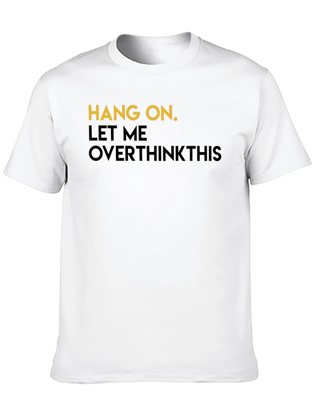 Hang On Overthink T-Shirt - Mens