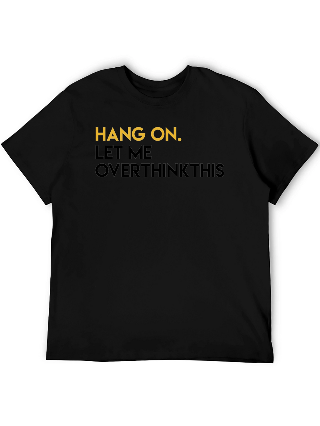 Hang On Overthink T-Shirt - Mens