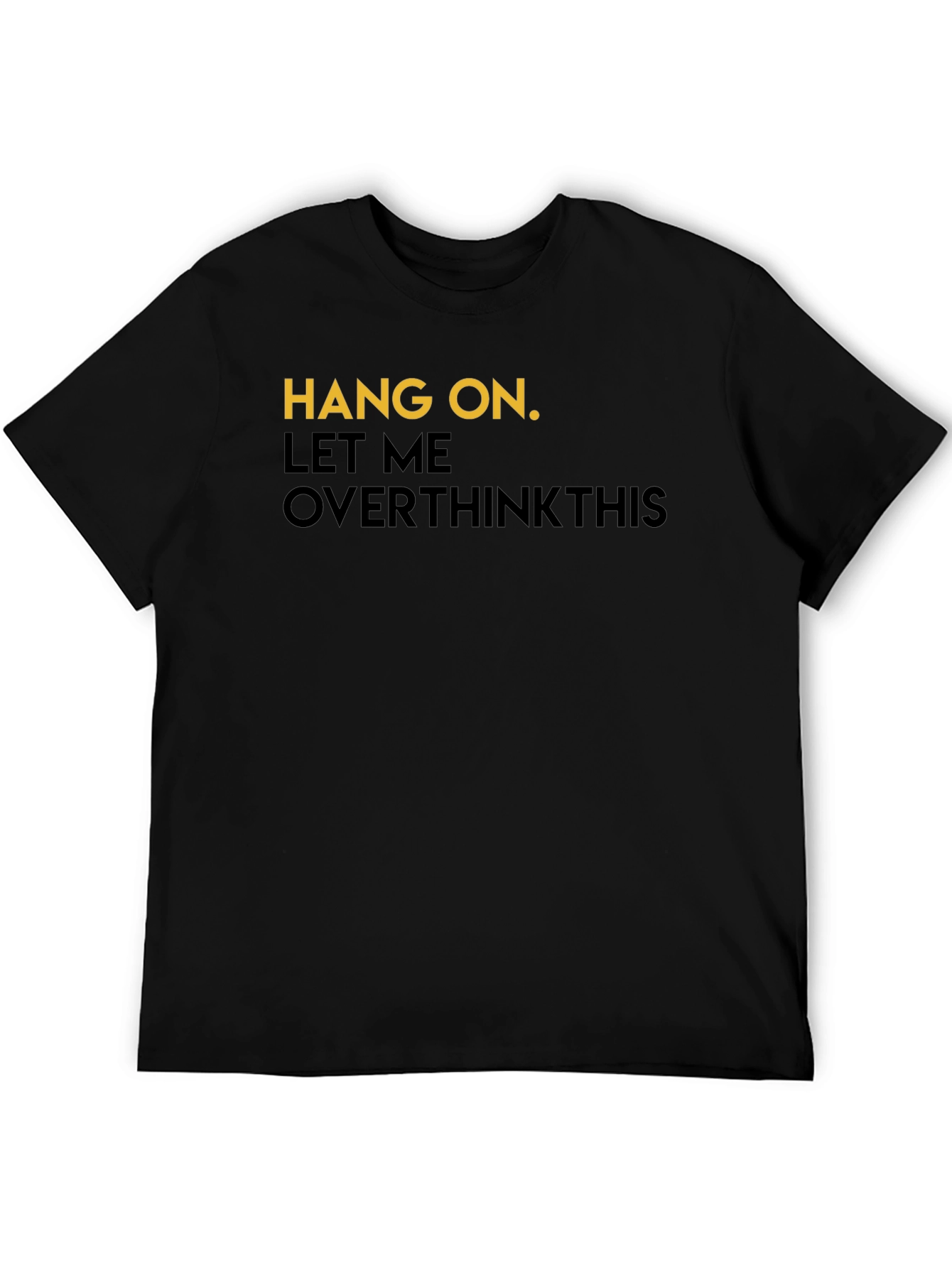 Hang On Overthink T-Shirt - Mens